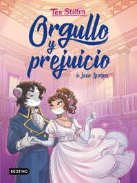 Orgullo y prejuicio, Tea Stilton - DESTINO INFILANTIL