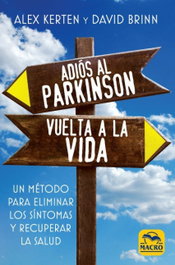 Adiós al Parkinson, vuelta a la Vida, Alex Kerten / David Brinn - MACRO EDICIONES