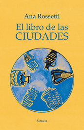El libro de las ciudades, Ana Rossetti - SIRUELA