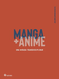 MANGA + ANIME. Una mirada transdisciplinar, Santiago Iglesias, José Andrés - SATORI EDICIONES
