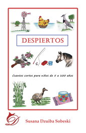 Despiertos. Cuentos cortos para niños de cinco a cien años, Susana Dzuiba Sobeski - DIFUNDIA