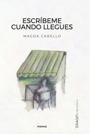 Escríbeme cuando llegues, Magda Cabello - ERAGIN