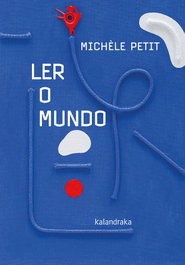 Leer el mundo, Michèle Petit - KALANDRAKA