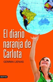 El diario naranja de Carlota, Gemma Lienas - DESTINO INFANTIL