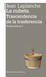 AMORRORTU, La cubeta. Trascendencia de la trasferencia - Jean Laplanche