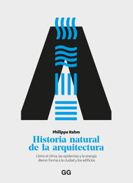 Historia natural de la arquitectura, Philippe Rahm - GUSTAVO GILI
