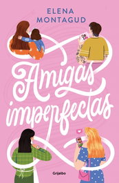 GRIJALBO, Amigas imperfectas, Elena Montagud - GRIJALBO