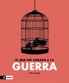 El que no agrada a la guerra, Ximo Abadía - ZAHORI DE IDEAS
