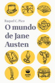 O mundo de Jane Austen, Raquel C. Pico - SUSHI BOOKS