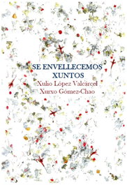 Se envellecemos xuntos, López Valcárcel, Xulio; Gómez-chao, Xurxo - MEDULIA