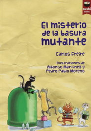 El misterio de la basura mutante, Carlos Freire Cordeiro - SUSHI BOOKS