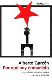 Por qué soy comunista, Alberto Garzón Espinosa - PENINSULA