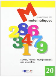 Dylar Ediciones, MATEMATIQUES 20 - Sumes, restes i multiplicacions per una xifra - Dylar Ediciones