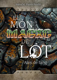 El món màgic de Lot: Ales de fang, Joana M. Pastor Perelló - MOLL EDITORIAL