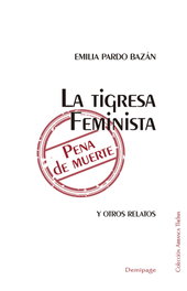La tigresa feminista y otros relatos, Emilia Pardo Bazán - DEMIPAGE