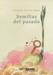 Semillas del pasado, Cristina Gracia Tenas - TERRA IGNOTA