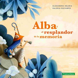 Alba y el resplandor de la memoria, Alexandra Helmig - TRAMUNTANA