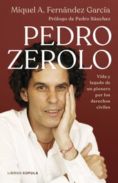 LIBROS CUPULA, Pedro Zerolo: Vida y legado pionero derechos civiles, Miquel A. Fernández - LIBROS CUPULA