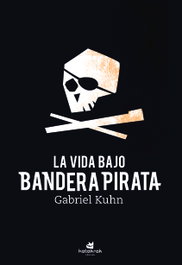 La vida bajo bandera pirata, Gabriel Kuhn - KATAKRAK