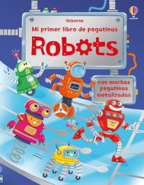 USBORNE, Robots - Mi primer libro de pegatinas