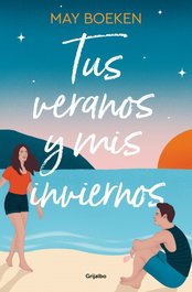 Tus veranos y mis inviernos, May Boeken - GRIJALBO