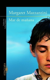 Mar de mañana, Margaret Mazzantini - ALFAGUARA