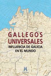 HERCULES EDICIONES, Gallegos universales: influencia de Galicia en el mundo - AA.VV.