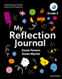 OXFORD UNIVERSITY PRESS, Oxford Resources for IB PYP: My Reflection Journal Grade 5 - AA.VV.