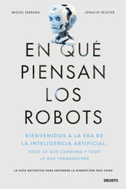 En qué piensan los robots, Miguel Serrano e Ignacio Peletier - DEUSTO
