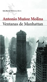 Ventanas de Manhattan, Antonio Muñoz Molina - SEIX BARRAL EDICIONES