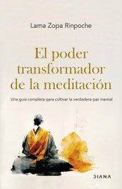 El poder transformador de la meditación, Lama Zopa Rinpoche - DIANA EDITORIAL