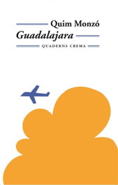 Guadalajara, Quim Monzó - QUADERNS CREMA