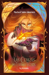 Las cenizas del último fénix 1. La leyenda, Marisol Sales Giménez - Algar Editorial