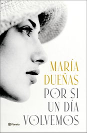 POR SI UN DÍA VOLVEMOS, María Dueñas - PLANETA