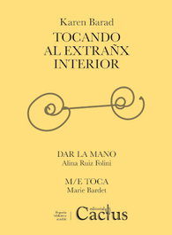 TOCANDO AL EXTRAÑX INTERIOR, Karen Barad - CACTUS