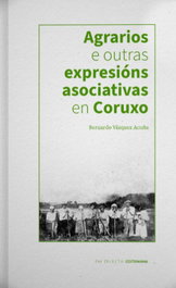 Agrarios e outras expresións asociativas en Coruxo, Bernardo Vázquez Acuña - COMPANHA EDITORA
