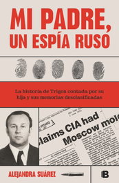 Mi padre, un espía ruso, Alejandra Suárez - Ediciones B