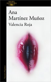 Valencia Roja, Ana Martínez Muñoz - ALFAGUARA