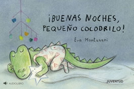 JUVENTUD, ¡Buenas noches, pequeño cocodrilo! - Eva Montanari
