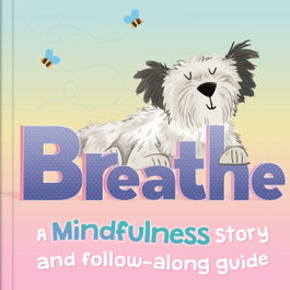 BASE, Breathe. A Mindfulness story and follow-along guide