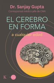 El cerebro en forma a cualquier edad, Sanjay Gupta - KAIROS