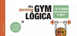 LAROUSSE Mis ejercicios GYM LÓGICA