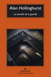 La estrella de la guarda, Alan Hollinghurst - ANAGRAMA