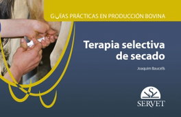 SERVET, Guías de prácticas de producción bovina. Terapia selectiva de secado - Baucells, Joaquim