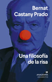 Una filosofía de la risa, Bernat Castany Prado - ANAGRAMA