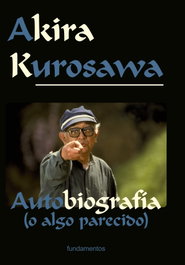 Akira Kurosawa: Autobiografía (Edición Revisada), Akira Kurosawa - FUNDAMENTOS EDITORIAL