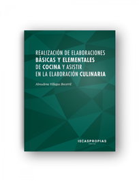 IDEASPROPIAS, Realización elaboraciones básicas y elementales cocina y asistir elaboración culinaria - VV.AA.