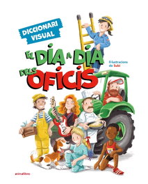 ANIMALLIBRES, S.L. El dia a dia dels oficis. Diccionari visual
