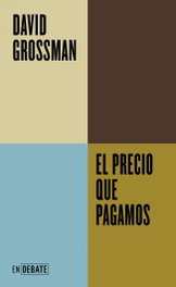 El precio que pagamos, David Grossman - DEBATE