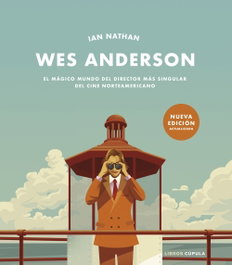 Wes Anderson. Nueva edición actualizada, Ian Nathan - LIBROS CUPULA